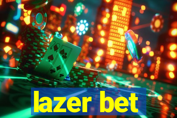 lazer bet